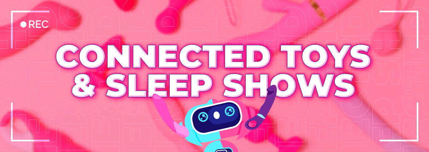 Sleep shows and connected toys